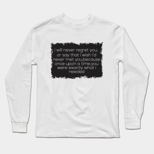 i will never regret you Long Sleeve T-Shirt